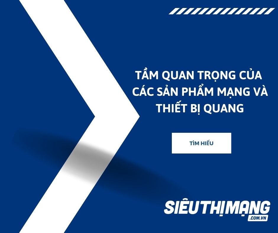 Tam-quan-trong-cua-cac-san-pham-mang-va-thiet-bi-quang