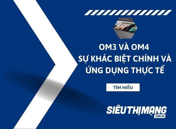 OM3 và OM4: Sự khác biệt chính và ứng dụng thực tế