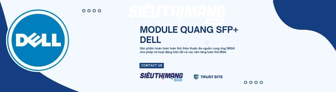 Báo giá phân phối Module Dell SFP+, module quang Dell 10G SFP+ chính hãng, giá tốt phân phối bởi Siêu thị Mạng