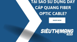 Tại sao sử dụng dây cáp quang fiber optic cable