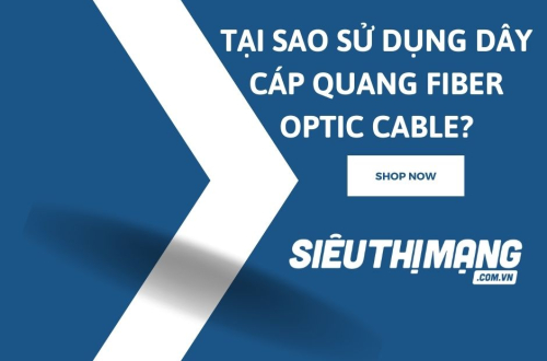 Tại sao sử dụng dây cáp quang fiber optic cable