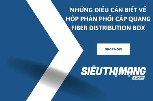 Những điều cần biết về hộp phân phối cáp quang Fiber Distribution Box