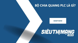 Bộ chia quang PLC là gì?