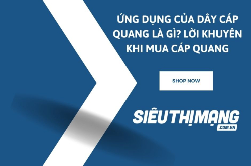 Ứng dụng của dây cáp quang là gì? Lời khuyên khi mua cáp quang