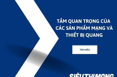 Tầm quan trọng của các sản phẩm mạng và thiết bị quang