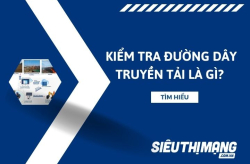 Kiểm tra đường dây truyền tải là gì?