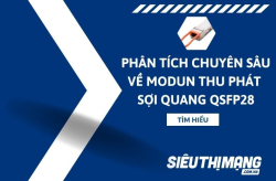 Phân tích chuyên sâu về modun thu phát sợi quang QSFP28