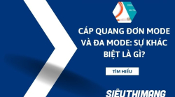 Cáp quang đơn mode và đa mode: sự khác biệt là gì?