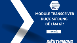 Module transceiver được sử dụng để làm gì?