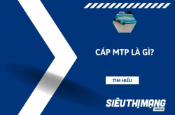Cáp MTP là gì?