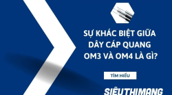 Sự khác biệt giữa dây cáp quang OM3 và OM4 là gì?