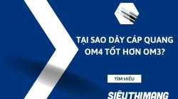 Tại sao dây cáp quang OM4 tốt hơn OM3?