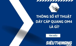 Thông số kỹ thuật sợi dây cáp quang OM4 là gì?
