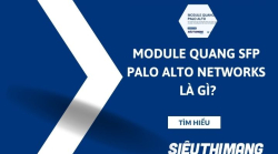 Module quang SFP Palo Alto Networks là gì?